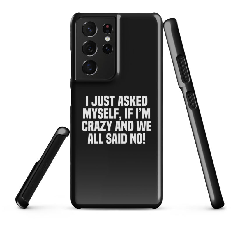 Am I Crazy? We All Said No! Snapcase Samsung®-Hülle – Accessoires – klamottn.de