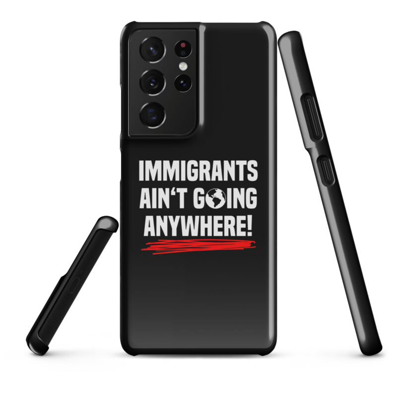 Immigrants Ain’t Going Anywhere Snapcase Samsung®-Hülle – Accessoires – klamottn.de