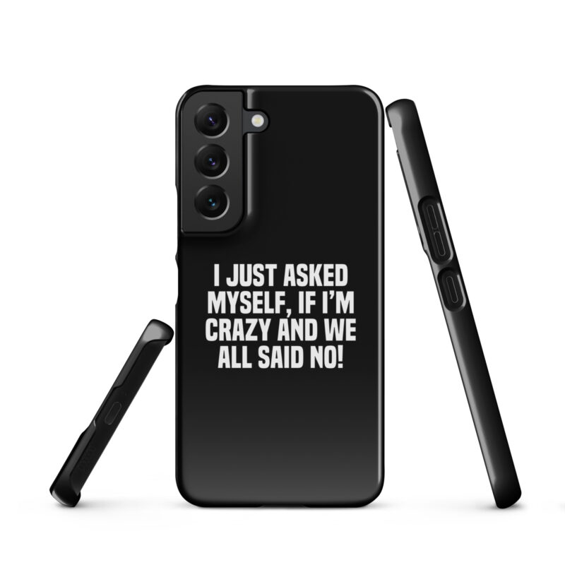 Am I Crazy? We All Said No! Snapcase Samsung®-Hülle – Accessoires – klamottn.de