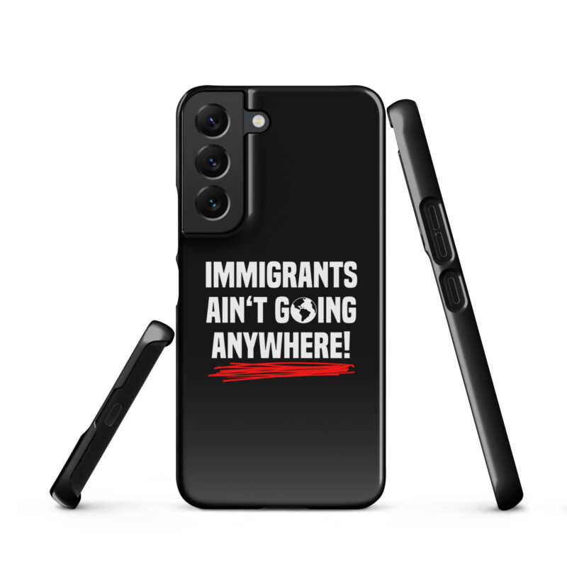 Immigrants Ain’t Going Anywhere Snapcase Samsung®-Hülle – Accessoires – klamottn.de