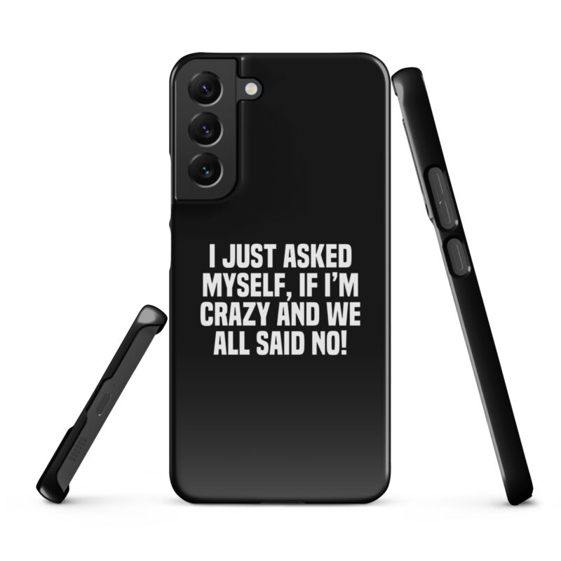 Am I Crazy? We All Said No! Snapcase Samsung®-Hülle – Accessoires – klamottn.de