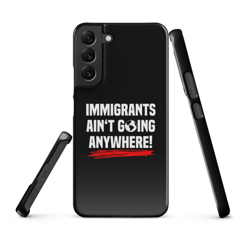 Immigrants Ain’t Going Anywhere Snapcase Samsung®-Hülle – Accessoires – klamottn.de