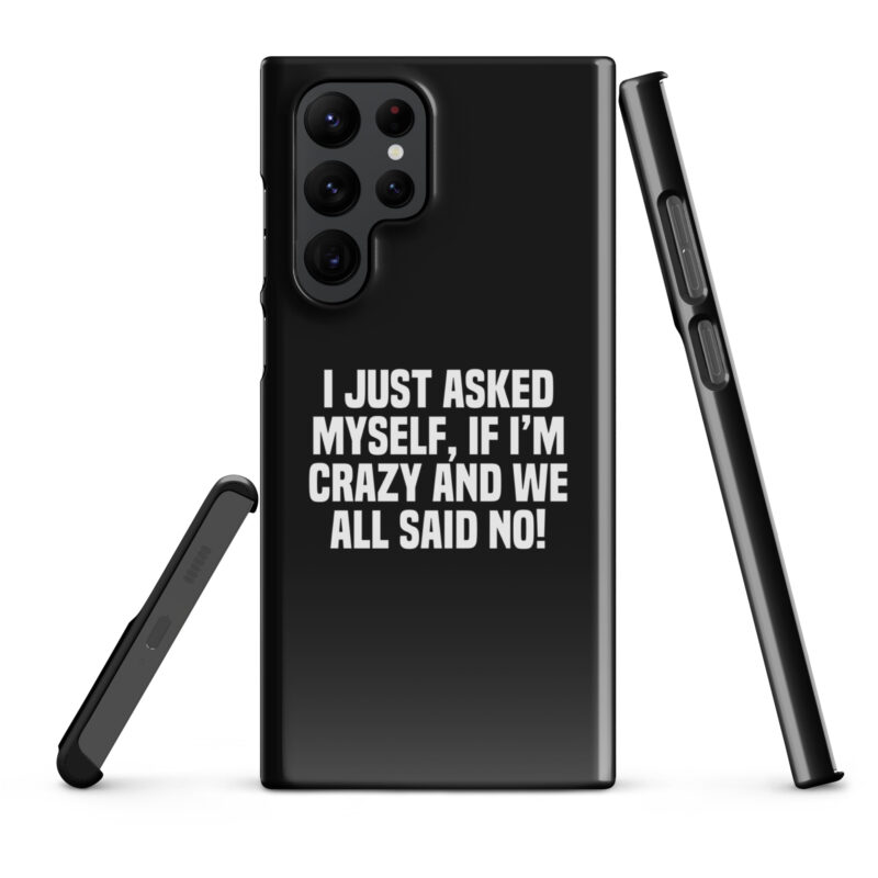 Am I Crazy? We All Said No! Snapcase Samsung®-Hülle – Accessoires – klamottn.de