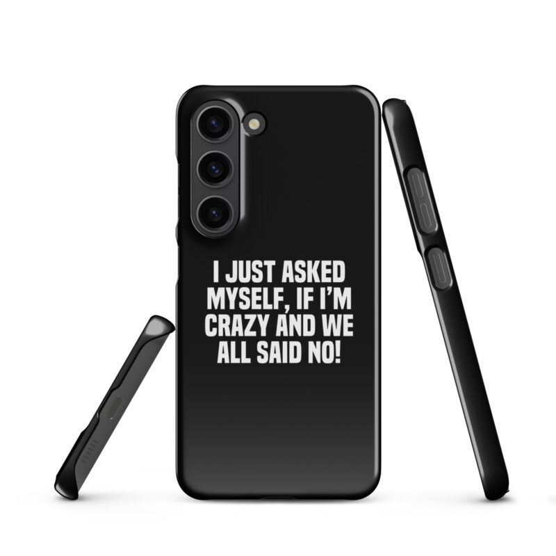 Am I Crazy? We All Said No! Snapcase Samsung®-Hülle – Accessoires – klamottn.de