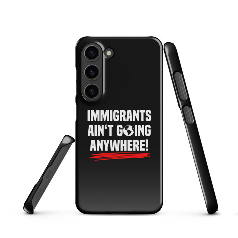 Immigrants Ain’t Going Anywhere Snapcase Samsung®-Hülle – Accessoires – klamottn.de