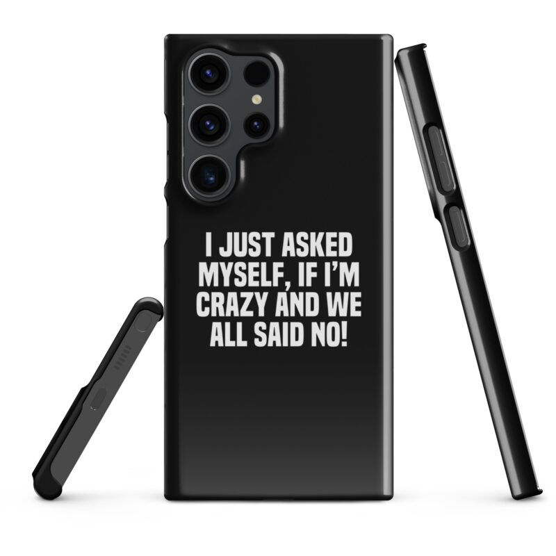 Am I Crazy? We All Said No! Snapcase Samsung®-Hülle – Accessoires – klamottn.de