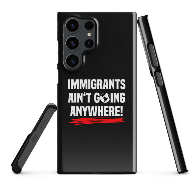 Immigrants Ain’t Going Anywhere Snapcase Samsung®-Hülle – Accessoires – klamottn.de