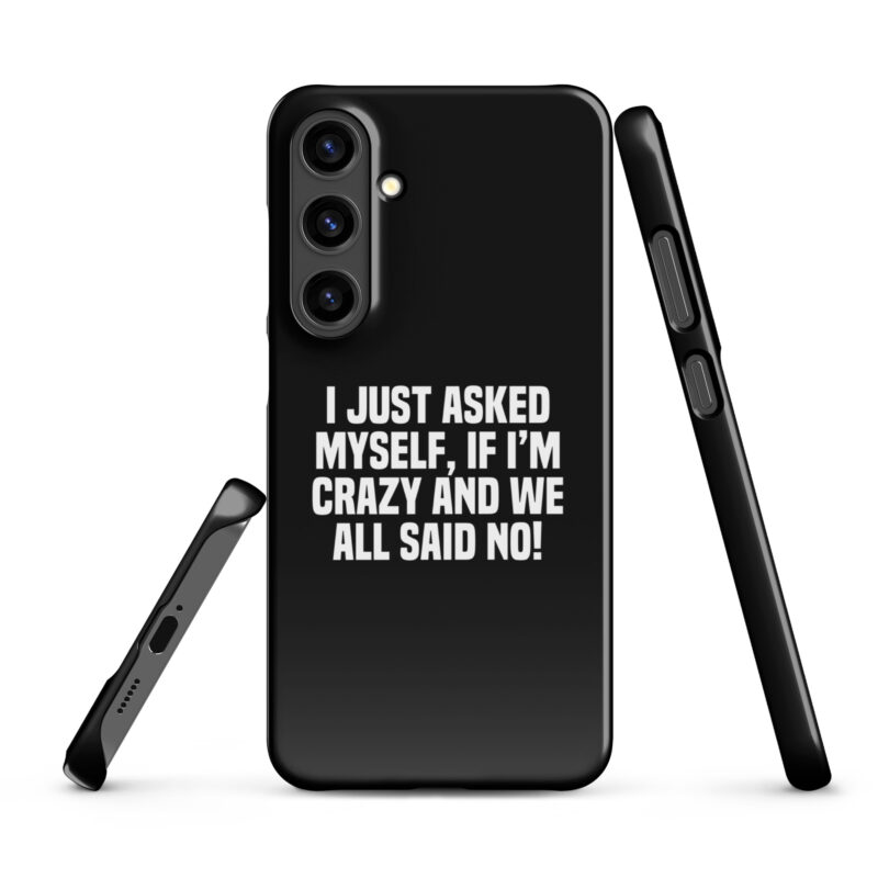 Am I Crazy? We All Said No! Snapcase Samsung®-Hülle – Accessoires – klamottn.de