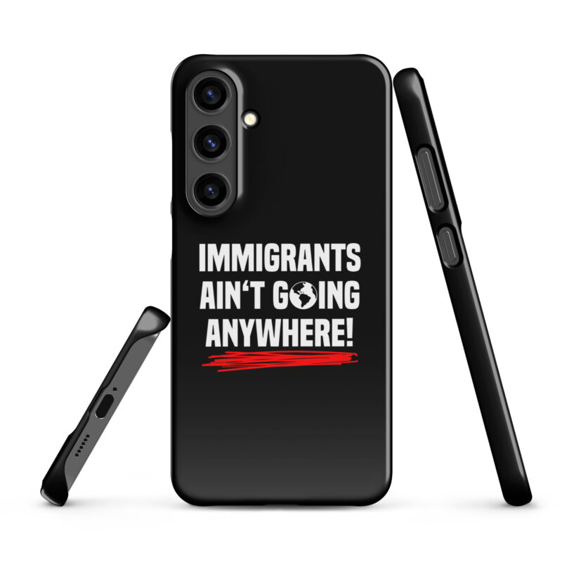 Immigrants Ain’t Going Anywhere Snapcase Samsung®-Hülle – Accessoires – klamottn.de