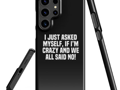 Am I Crazy? We All Said No! Snapcase Samsung®-Hülle – Accessoires – klamottn.de Am I Crazy? We All Said No! Snapcase Samsung®-Hülle – Accessoires – klamottn.de