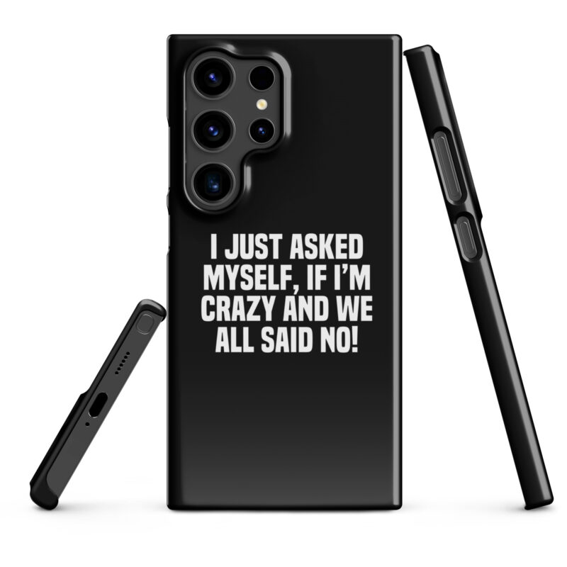 Am I Crazy? We All Said No! Snapcase Samsung®-Hülle – Accessoires – klamottn.de