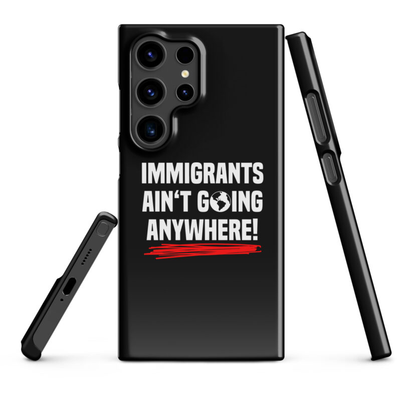 Immigrants Ain’t Going Anywhere Snapcase Samsung®-Hülle – Accessoires – klamottn.de