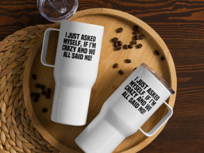 Am I Crazy? We All Said No! Reisebecher mit Griff – Accessoires – klamottn.de Am I Crazy? We All Said No! Reisebecher mit Griff – Accessoires – klamottn.de