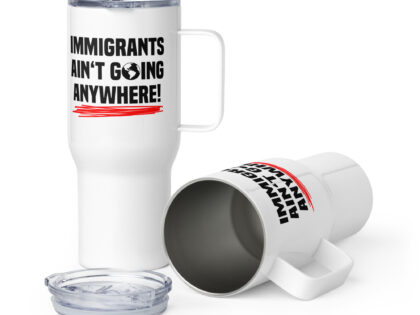 Immigrants Ain’t Going Anywhere Reisebecher mit Griff – Accessoires – klamottn.de Immigrants Ain’t Going Anywhere Reisebecher mit Griff – Accessoires – klamottn.de