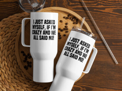 Am I Crazy? We All Said No! Reisebecher mit Griff – Accessoires – klamottn.de Am I Crazy? We All Said No! Reisebecher mit Griff – Accessoires – klamottn.de
