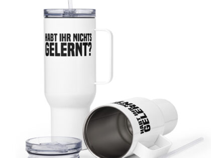 Habt ihr nichts gelernt? Reisebecher mit Griff – Accessoires – klamottn.de Habt ihr nichts gelernt? Reisebecher mit Griff – Accessoires – klamottn.de