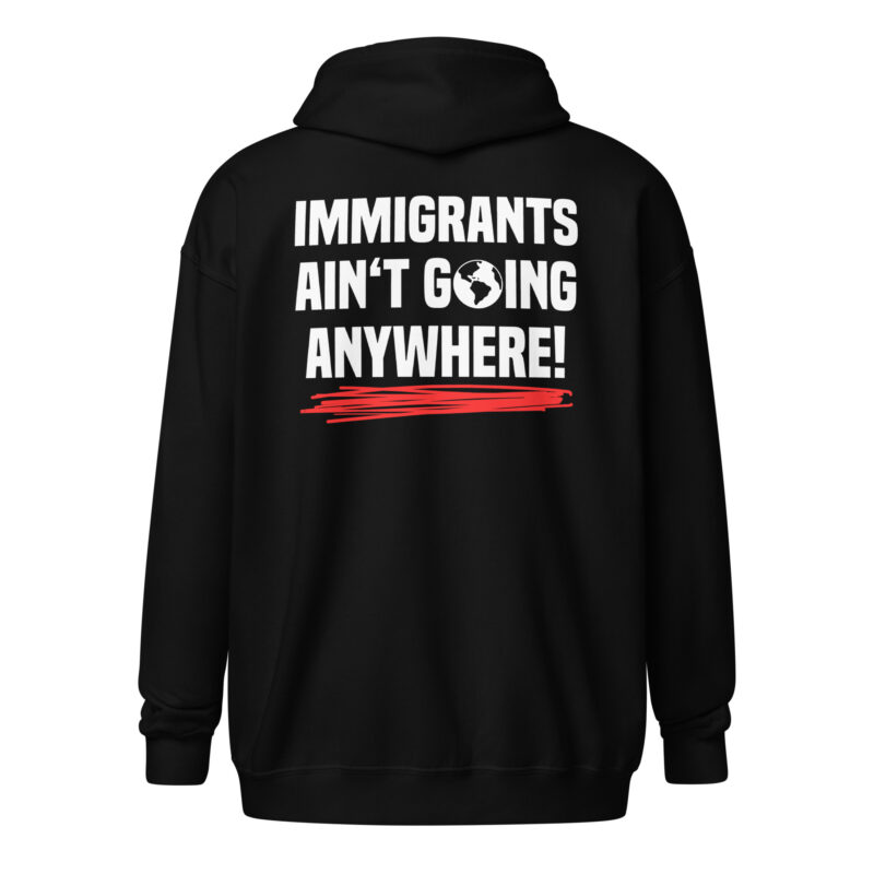 Immigrants Ain’t Going Anywhere Unisex-Zip-Hoodie – Jacken – klamottn.de