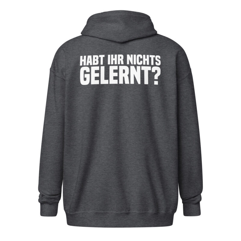 Habt ihr nichts gelernt? Unisex-Zip-Hoodie