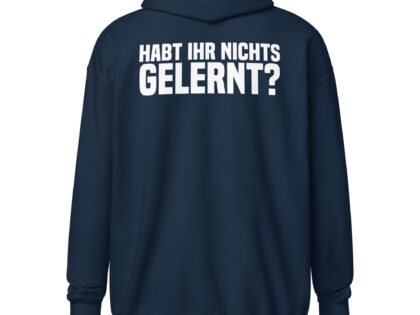 Habt ihr nichts gelernt? Unisex-Zip-Hoodie – Zip Hoodies – klamottn.de Habt ihr nichts gelernt? Unisex-Zip-Hoodie – Zip Hoodies – klamottn.de