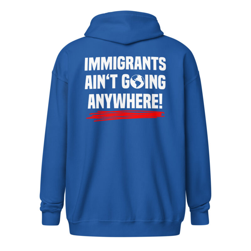Immigrants Ain’t Going Anywhere Unisex-Zip-Hoodie – Jacken – klamottn.de