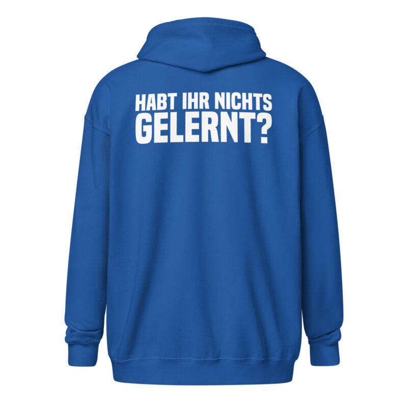 Habt ihr nichts gelernt? Unisex-Zip-Hoodie