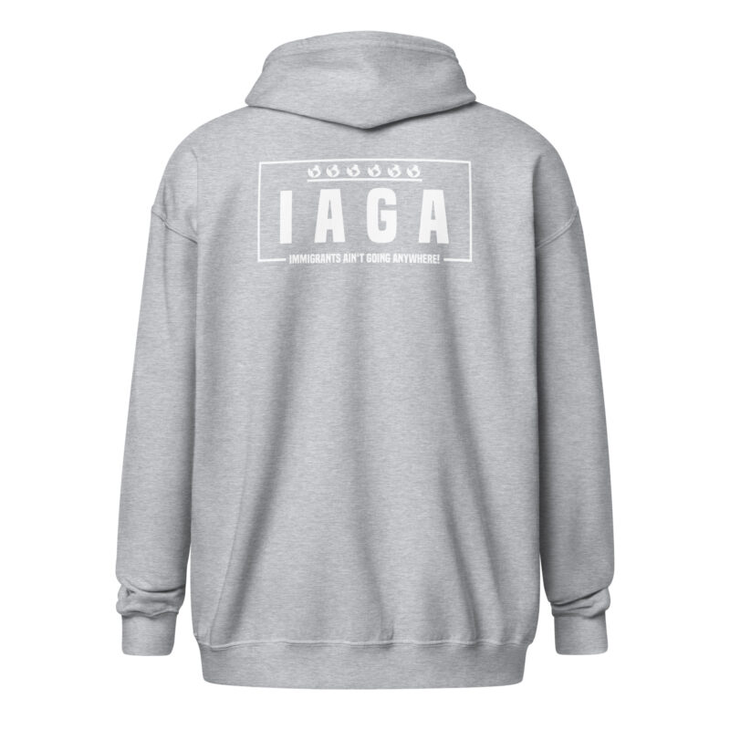 IAGA – Immigrants Ain’t Going Anywhere Unisex-Zip-Hoodie