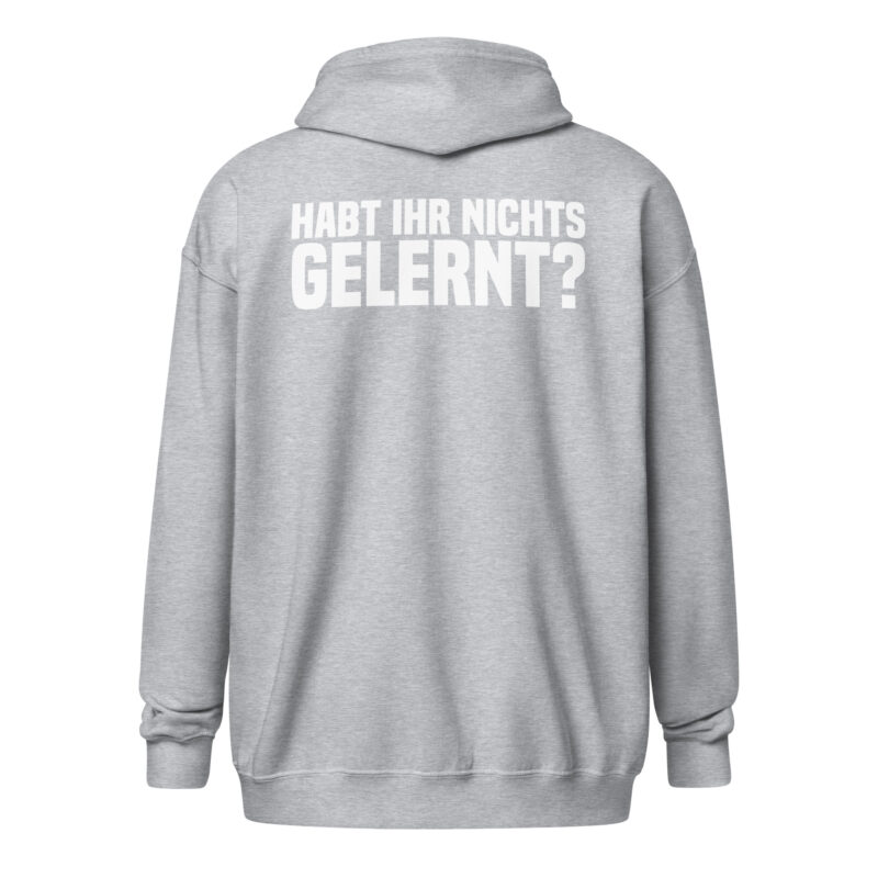 Habt ihr nichts gelernt? Unisex-Zip-Hoodie