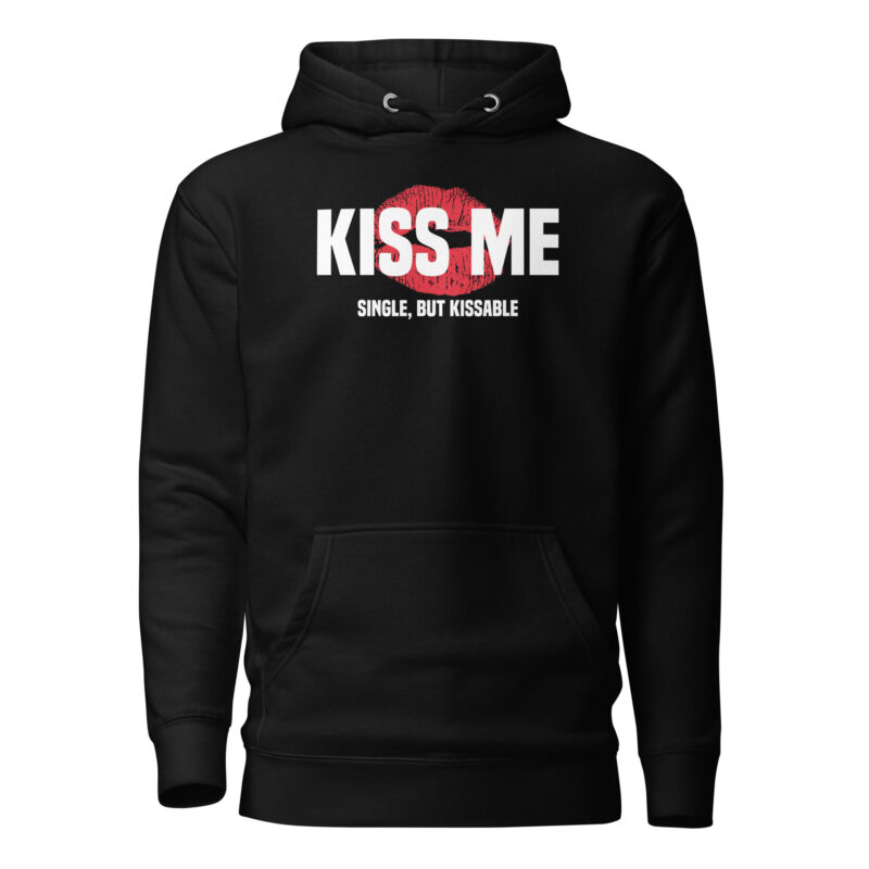 Kiss Me – Single, but Kissable Unisex-Hoodie