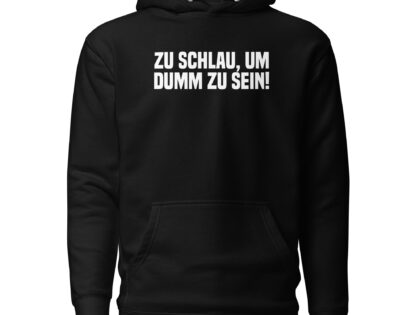 Zu schlau, um dumm zu sein Unisex-Hoodie – Hoodies – klamottn.de Zu schlau, um dumm zu sein Unisex-Hoodie – Hoodies – klamottn.de