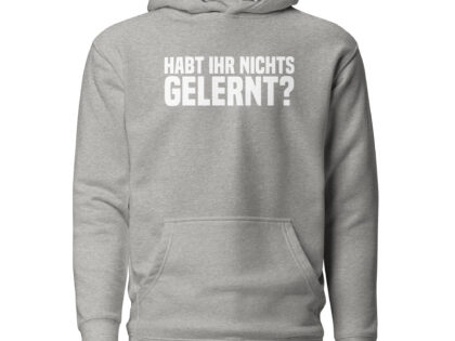 Habt ihr nichts gelernt? Unisex-Hoodie – Hoodies – klamottn.de Habt ihr nichts gelernt? Unisex-Hoodie – Hoodies – klamottn.de