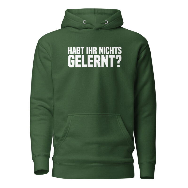 Habt ihr nichts gelernt? Unisex-Hoodie