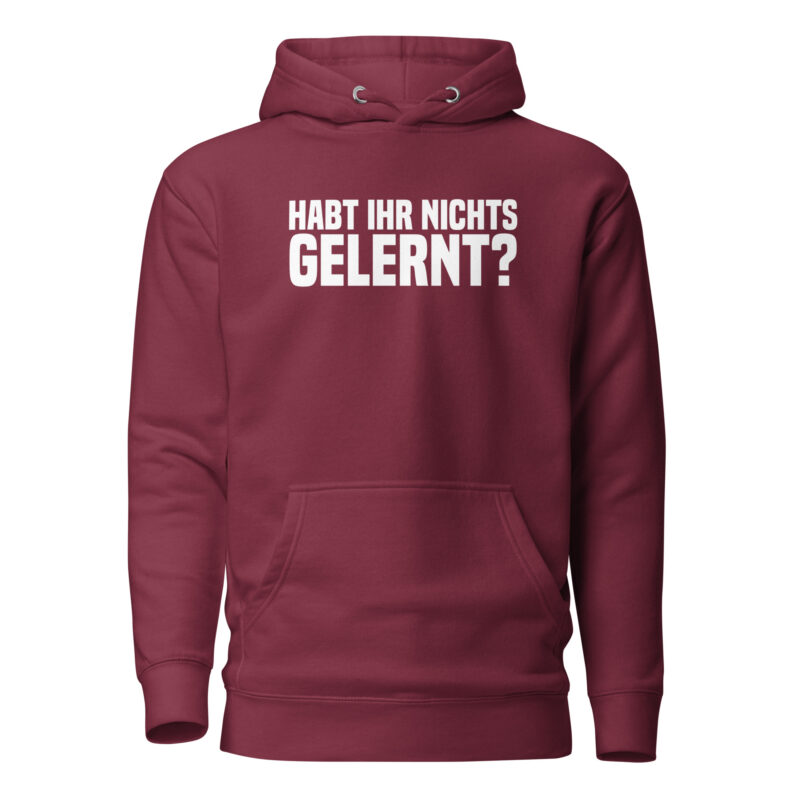 Habt ihr nichts gelernt? Unisex-Hoodie