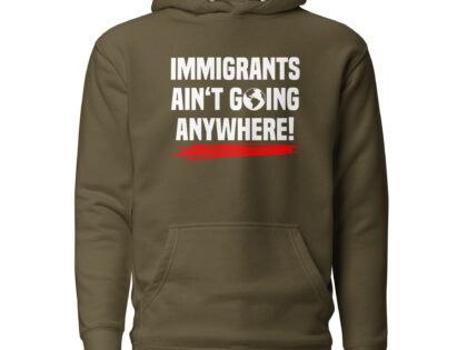 Immigrants Ain’t Going Anywhere Unisex-Hoodie – Hoodies – klamottn.de Immigrants Ain’t Going Anywhere Unisex-Hoodie – Hoodies – klamottn.de