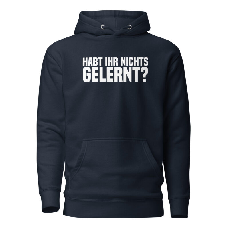 Habt ihr nichts gelernt? Unisex-Hoodie