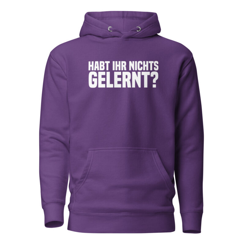 Habt ihr nichts gelernt? Unisex-Hoodie