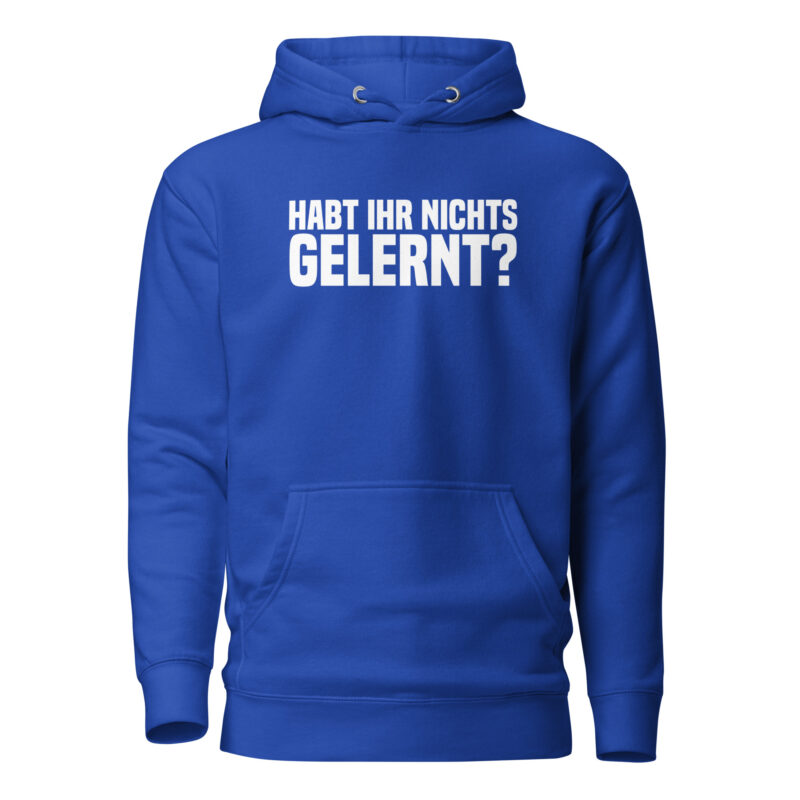 Habt ihr nichts gelernt? Unisex-Hoodie