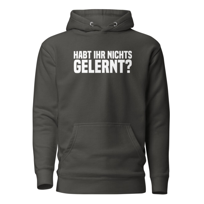 Habt ihr nichts gelernt? Unisex-Hoodie