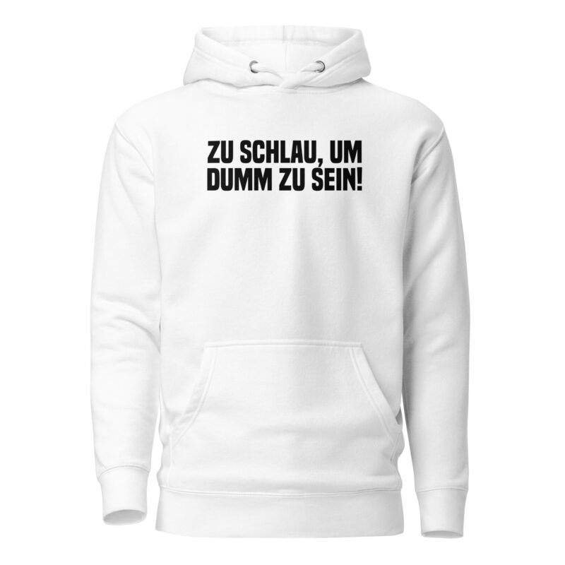 Zu schlau, um dumm zu sein Unisex-Hoodie