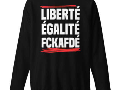 Liberté, Égalité, FckAfDé Unisex-Sweatshirt – Sweatshirts – klamottn.de Liberté, Égalité, FckAfDé Unisex-Sweatshirt – Sweatshirts – klamottn.de