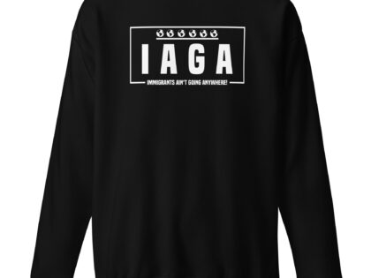 IAGA – Immigrants Ain’t Going Anywhere Unisex-Sweatshirt – Sweatshirts – klamottn.de IAGA – Immigrants Ain’t Going Anywhere Unisex-Sweatshirt – Sweatshirts – klamottn.de