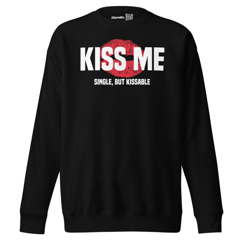 Kiss Me – Single, but Kissable Unisex-Sweatshirt – Sweatshirts – klamottn.de