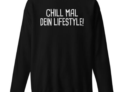 Chill mal dein Lifestyle! Unisex-Sweatshirt – Sweatshirts – klamottn.de Chill mal dein Lifestyle! Unisex-Sweatshirt – Sweatshirts – klamottn.de