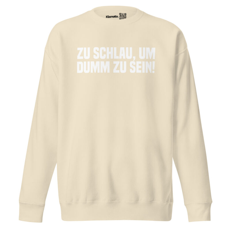 Zu schlau, um dumm zu sein Unisex-Sweatshirt