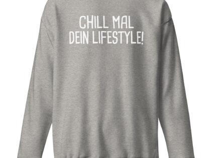 Chill mal dein Lifestyle! Unisex-Sweatshirt – Sweatshirts – klamottn.de Chill mal dein Lifestyle! Unisex-Sweatshirt – Sweatshirts – klamottn.de