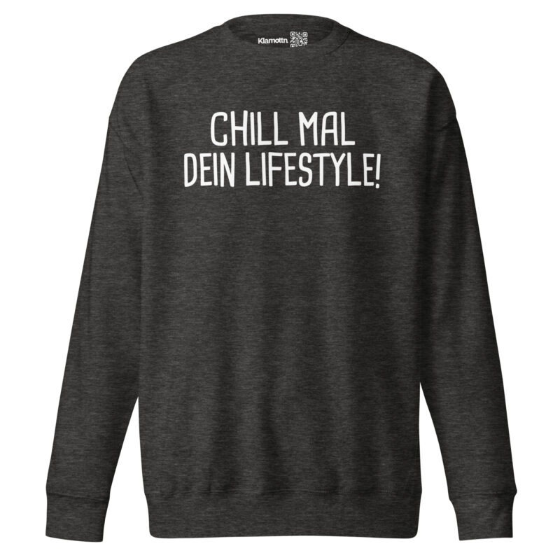 Chill mal dein Lifestyle! Unisex-Sweatshirt