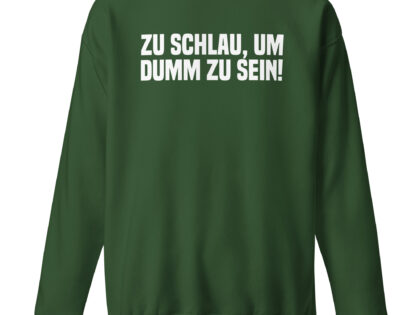 Zu schlau, um dumm zu sein Unisex-Sweatshirt – Sweatshirts – klamottn.de Zu schlau, um dumm zu sein Unisex-Sweatshirt – Sweatshirts – klamottn.de