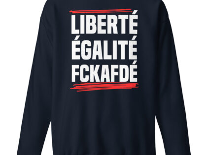 Liberté, Égalité, FckAfDé Unisex-Sweatshirt – Sweatshirts – klamottn.de Liberté, Égalité, FckAfDé Unisex-Sweatshirt – Sweatshirts – klamottn.de