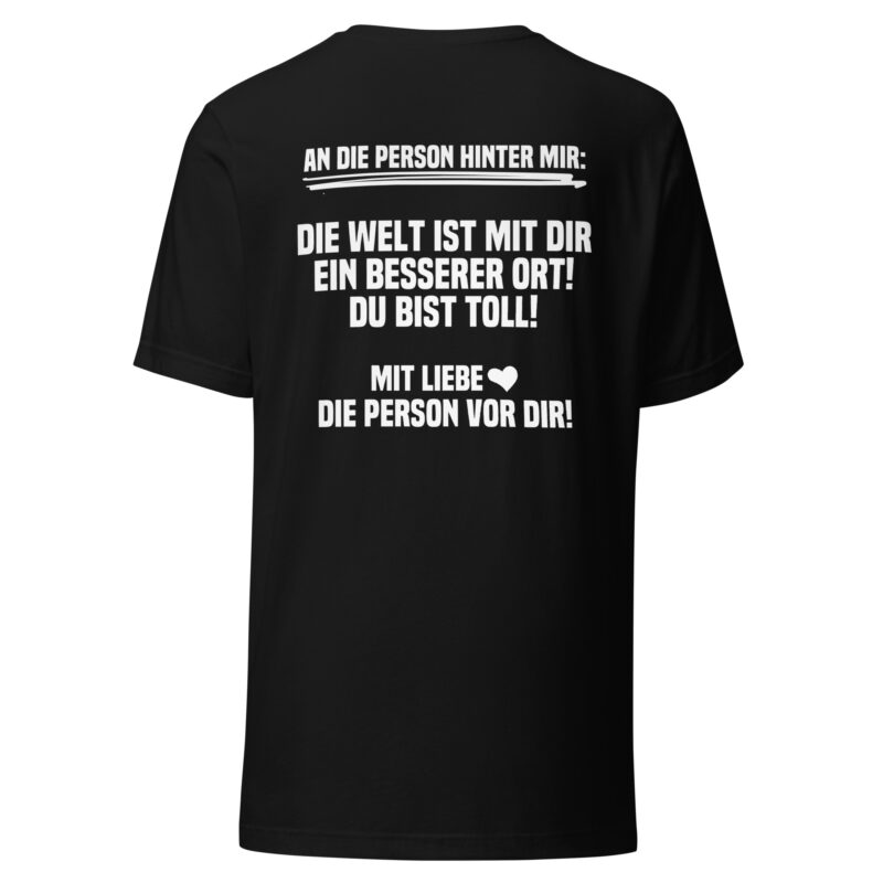 An die Person hinter mir Unisex-T-Shirt