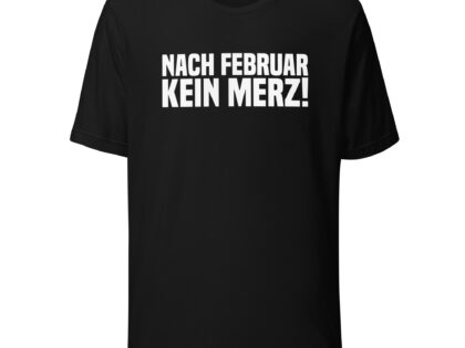 Nach Februar kein Merz Unisex-T-Shirt – T-Shirts – klamottn.de Nach Februar kein Merz Unisex-T-Shirt – T-Shirts – klamottn.de