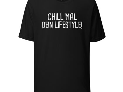 Chill mal dein Lifestyle! Unisex-T-Shirt – T-Shirts – klamottn.de Chill mal dein Lifestyle! Unisex-T-Shirt – T-Shirts – klamottn.de